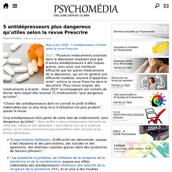 5 antidépresseurs plus dangereux qu'utiles selon la revue Prescrire