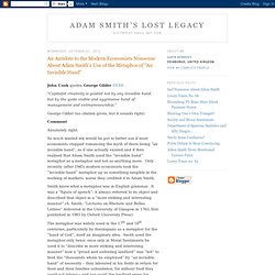 Adam Smith's Lost Legacy: An Antidote to the Modern Economists Nonsense About Adam Smith's Use of the Metaphor of "An Invisible Hand"