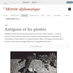 Antigone et les pirates, par Evelyne Pieiller (Le Monde diplomatique, janvier 2018)