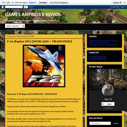 GAMES ANTIGOS E NOVOS: F-22 Raptor (PC) [DUBLADO + TRADUZIDO]