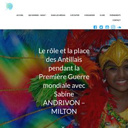 Le rôle et la place des Antillais pendant la Première Guerre mondiale avec Sabine ANDRIVON - MILTON - Oliwon Lakarayib