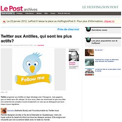 Twitter aux Antilles, qui sont les plus actifs? - François Brichant sur LePost.fr
