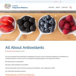 All About Antioxidants - UC Davis Integrative Medicine
