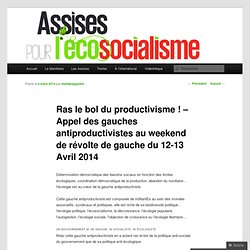 Ras le bol du productivisme ! – Appel des gauches antiproductivistes au weekend de révolte de gauche du 12-13 Avril 2014