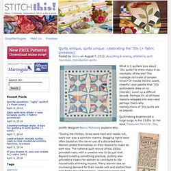 Quilts antique, quilts unique: celebrating the ’30s (+ fabric giveaway)