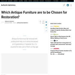 Which Antique Furniture are to be Chosen for Restoration?