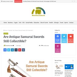 Are Antique Samurai Swords Still Collectible?