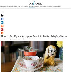 How to Set Up an Antiques Booth to Better Display Items