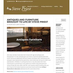 Antiques and Furniture Brought To Life by Steve Priest