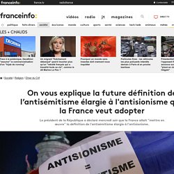 On vous explique la future définition de l’antisémitisme élargie à l'antisionisme que la France veut adopter