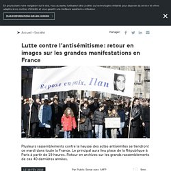 Lutte contre l’antisémitisme : retour en images sur les grandes manifestations en France
