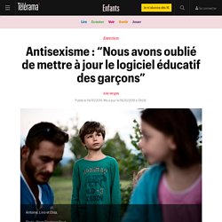 Antisexisme : “Nous avons oublié de mettre à jour le logiciel éducatif des garçons” - Enfants