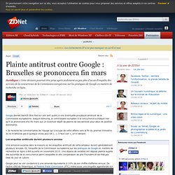 Plainte antitrust contre Google : Bruxelles se prononcera fin mars