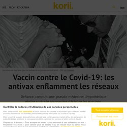 Vaccin contre le Covid-19: les antivax enflamment les réseaux