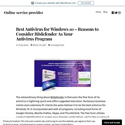 Best Antivirus for Windows 10 – Reasons to Consider Bitdefender As Your Antivirus Program – Online service provider