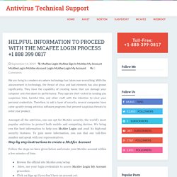 Antivirus Technical Support : Helpful Information To Proceed With The McAfee Login Process +1 888 399 0817