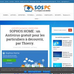 SOPHOS HOME : un Antivirus gratuit pour les particuliers à découvrir, par Thierry. - Sospc