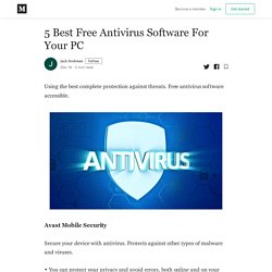 5 Best Free Antivirus Software For Your PC - Jack Andrews - Medium