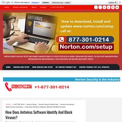 How Does Antivirus Software Identify And Block Viruses? - norton.com/setup