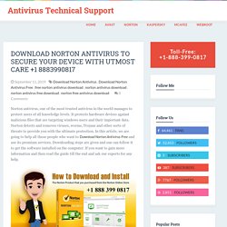 Antivirus Technical Support : Download Norton Antivirus To Secure Your Device With Utmost Care +1 8883990817