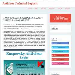 Antivirus Technical Support : How To Fix My Kaspersky Login Issues ? +1 888 399 0817