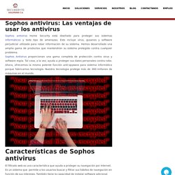 Sophos antivirus: Las ventajas de usar los antivirus - Securebyte