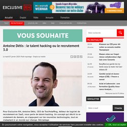 Antoine Détis: le talent hacking ou le recrutement 3.0