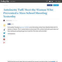 Antoinette Tuff: Meet the Woman Who Prevented a Mass School Shooting Yesterday