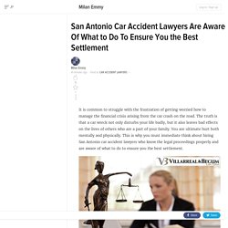 San Antonio Car Accident Lawyers Are Aware Of What to Do To Ensure You the Best Settlement