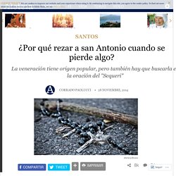 ¿Por qué rezar a san Antonio cuando se pierde algo? - Santos - Aleteia.org
