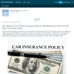 San Antonio Car Wreck Lawyers Ensure Get Maximum Claim for All Your Financial Loses