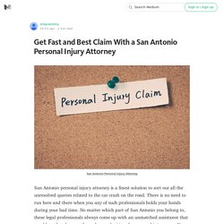 Get Fast and Best Claim With a San Antonio Personal Injury Attorney
