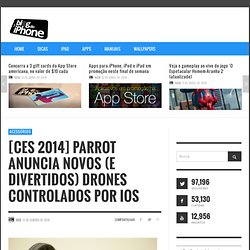[CES 2014] Parrot anuncia novos (e divertidos) drones controlados por iOS