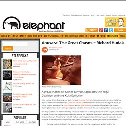 Anusara: The Great Chasm. ~ Richard Hudak