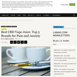 Best CBD Vape Juice: Top 5 Brands for Pain and Anxiety Los Angeles Magazine