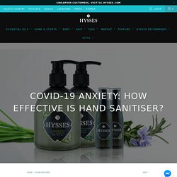 Covid-19 Anxiety: How Effective is Hand Sanitiser - Hysses