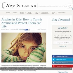 Anxiety in Kids: How to Turn it Around and Protect Them For Life