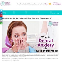 What is Dental Anxiety and How to Overcome It?