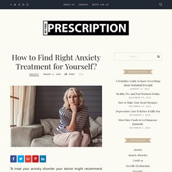 How to Find Right Anxiety Treatment for Yourself? - My Free Prescription