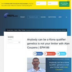 Anybody can be a Kona qualifier: genetics is not your limiter with Alan Cozens
