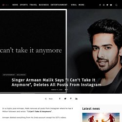 Singer Armaan Malik Says "I Can't Take It Anymore", Deletes All Posts From Instagram