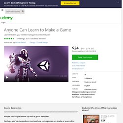 Anyone Can Learn to Make a Game by Richard Hart