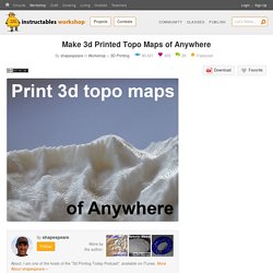 Make 3d Printed Topo Maps of Anywhere : 7 Steps (with Pictures) - Instructables