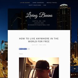 - Living Bueno - How to Live Anywhere in the World for&Free