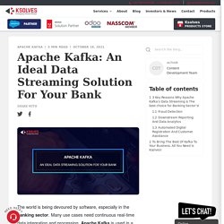 Apache Kafka: An Ideal Data Streaming Solution For Your Bank