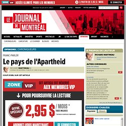 Journal de Montréal  Chroniques - Le pays de l'Apartheid