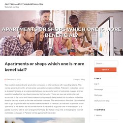 Apartments or shops which one is more beneficial?