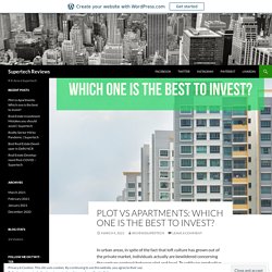 Plot vs Apartments: Which one is the best to invest?