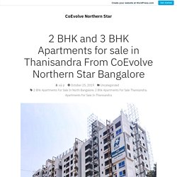2 BHK and 3 BHK Apartments for sale in Thanisandra From CoEvolve Northern Star Bangalore – CoEvolve Northern Star