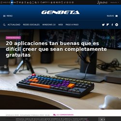 20 aplicaciones tan buenas que es difícil creer que sean completamente gratuitas